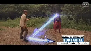 Supergirl: Infinity Gauntlet Fan film series Episode 3 (DC Comics/Superheroine/Short movie/Fan