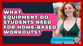 What Equipment Do Students Need for Home-Based Workouts? | Test News