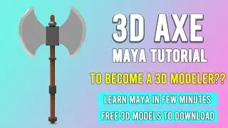 3D AXE MODELING | SIMPLE MAYA TUTORIAL FOR BEGINNERS | FREE 3D MODELS