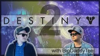 The State of Destiny 2 | A Conversation with BigDaddyTeej