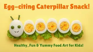 Tasty Healthy The Boiled Egg Caterpillar Kids Love! Cute & Healthy Boiled Egg Food Art @danishchinde