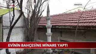 Evinin Bah&ccedil;esine Minare Yaptı