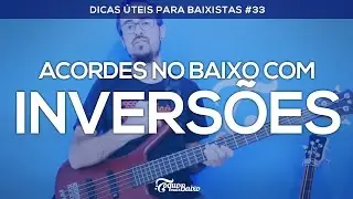 #33 - Acordes no BAIXO com INVERSÕES - ToqueMaisBaixo