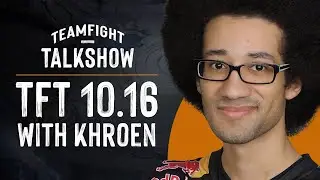 Teamfight Talkshow - TFT 10.16 Discussion w/ Khroen (Hosted by Frodan and DoA)