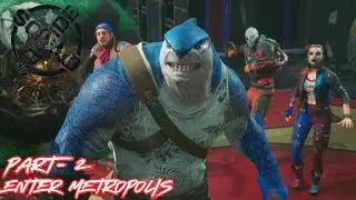 SUICIDE SQUAD: KILL THE JUSTICE LEAGUE | PART 2- ENTER METROPOLIS