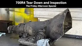 700R4 Tear Down - Friday Afternoon Special