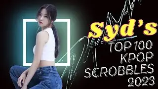 Top 100 Kpop Scrobbles of 2023 | Syd's Version