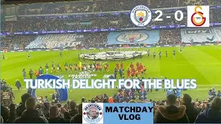 Man City 2-0 Galatasaray | Matchday vlog | Turkish delight for the Blues 