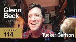 Why Tucker Carlson Hates 'Journalists' | The Glenn Beck Podcast | Ep 114