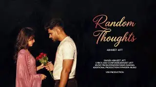Random Thoughts - Abhijeet Jatt (Official Music Video)