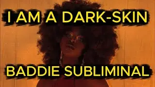 I Am A Dark-Skin Baddie Subliminal | Na'Shay Frequencies (528 Hz)