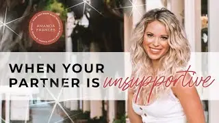 When Your Partner, Spouse, or Significant Other is Unsupportive or Doesn't Get It.