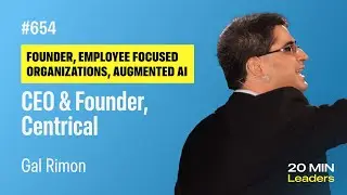 Ep654: Gal Rimon | CEO & Founder, Centrical