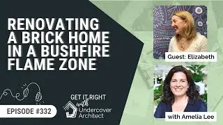 Renovating a BRICK HOME in a BUSHFIRE FLAME ZONE [Podcast Episode 332]