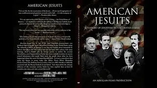 AMERICAN JESUITS - A HISTORY OF JESUITISM IN THE UNITED STATES - 2024 Documentary
