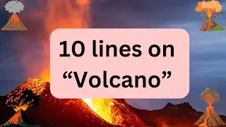10 Lines Essay On Volcano | Essay On Volcano In English | 10 Easy Sentences About Volcano