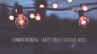 Connor Rugman - Lights On (ft. Charlie Rose)