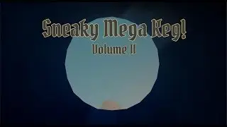 Sneaky Mega Keg! Volume. 2
