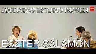ESZTER SALAMON. JORNADAS DE ESTUDIO DE LA IMAGEN. 5, 6, Y 7 JULIO 2021.