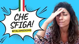 Italian idioms: CHE SFIGA!