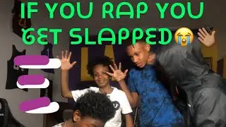 If you rap you get slapped 😭