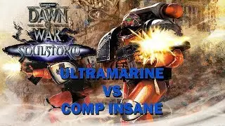 W40K Dawn of War(Soulstorm) - Ultramarines vs Computer Insane