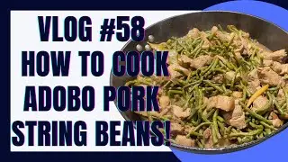 Vlog 58 How to cook adobo string beans!