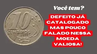10 CENTAVOS 1999: VOC&Ecirc; SABIA que essa MOEDA CA&Ccedil;ADA tem defeito pouco falado?