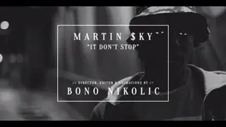Martin $ky - IT DON'T STOP (Dir. by @BonoNikolic)