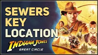 Sewers Key Location Indiana Jones and the Great Circle