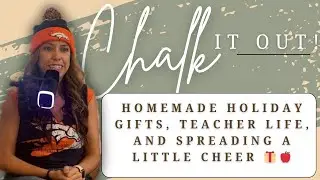 Homemade Holiday Gifts, Teacher Life, and Spreading a Little Cheer 🎁🍎 | Ep. 020
