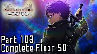 Sword Art Online: Integral Factor - Elucidator! [Part 103/Floor 50 Full Playthrough]