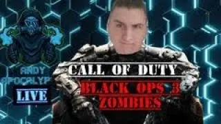 Andy Apocalyptic LIVE!! CALL OF DUTY BLACK OPS 3 ZOMBIES RETURN OF THE ZOMBIE KILLING EXPERT