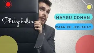 Philophobia | Cudurka Ka-cabsiga Jacaylka.