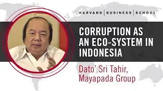 Mayapada Group&rsquo;s Dato&rsquo; Sri Tahir: Corruption as an Eco-System in Indonesia