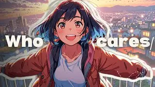 Who Cares! | Upbeat Indie-Pop Song with Anime Vibes | Original Music 2025