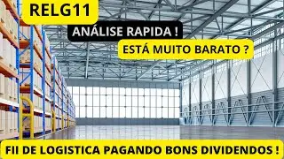 RELG11 FII DE LOG&Iacute;STICA DESCONTADO E PAGANDO BONS DIVIDENDOS ! AN&Aacute;LISE R&Aacute;PIDA  VALE A PENA INVESTIR?