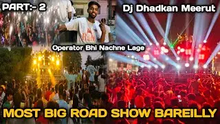 Dj Dhadkan Road Show Bareilly 2024 | Part:- 2 | चक्का जाम कर दिया Dj Dhadkan Ne 😱
