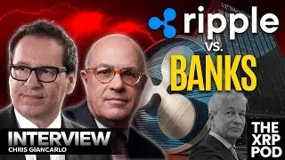 Ripple Vs. Banks End Game! INTERVIEW - Chris Giancarlo