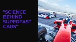 Speed Freaks! The Science Behind Fast Cars