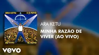 Ara Ketu - Minha Razão de Viver (Ao Vivo) (Áudio Oficial)