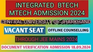 Integrated Btech mtech admission 2024 central university of jharkhand|counselling 18.09.2024