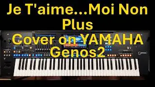 Je T'aime...Moi Non Plus - YAMAHA Genos2 - Cover Version