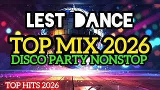 Top mix 2026, Party Disco (Let's Dance) Nonstop 2026 Disco Remix