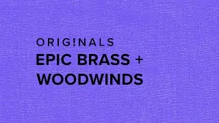 Originals Epic Brass and Woodwinds &ndash; OUT NOW