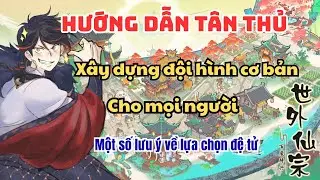 Ta là tông sư trong tiên môn - Hướng Dẫn Tân Thủ(Phần 1): Xây dựng đội hình cơ bản.