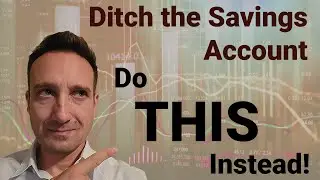 Ditch The Savings Account | Do THIS Instead!