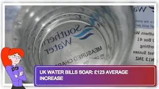 UK Water Bills Soar: &pound;123 Average Increase