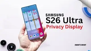 Samsung Galaxy S26 Ultra &mdash; скоро появится функция Privacy Display