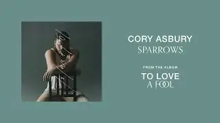 Sparrows - Cory Asbury | To Love A Fool (1 HOUR)